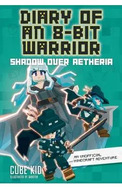 Diary of an 8-Bit Warrior: Shadow Over Aetheria Volume 7 - Cube Kid