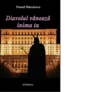 Diavolul vaneaza inima ta