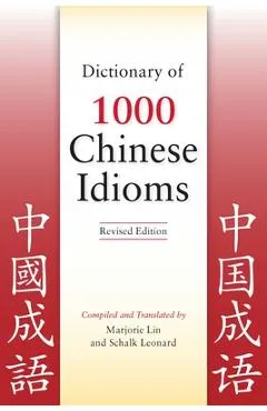 Dictionary of 1000 Chinese Idioms, Revised Edition - Marjorie Lin