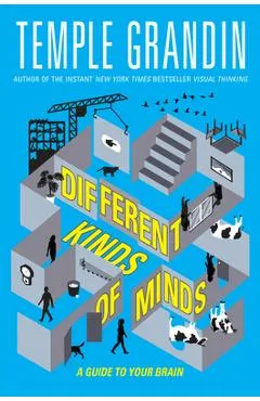 Different Kinds of Minds: A Guide to Your Brain - Temple Grandin