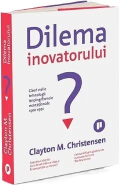 Dilema inovatorului - Clayton M. Christensen