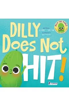 Dilly Does Not Hit!: A Read-Aloud Toddler Guide About Hitting (Ages 2-4) - Suzanne T. Christian