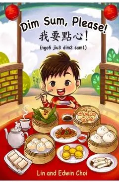Dim Sum, Please!: A Bilingual English & Cantonese Children's Book - Lin And Edwin Choi