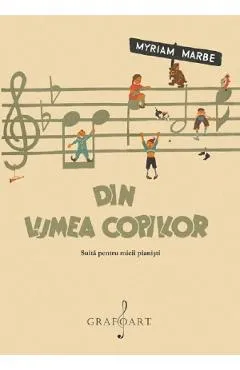 Din lumea copiilor. Suita pentru micii pianisti - Myriam Marbe