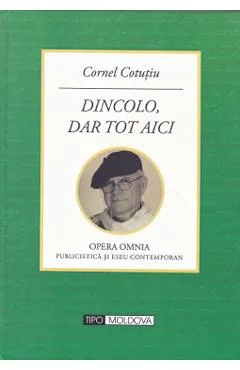 Dincolo, dar tot aici - Cornel Cotutiu