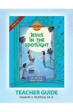Discover 4 Yourself(r) Teacher Guide: Jesus in the Spotlight - Elizabeth A. Mcallister