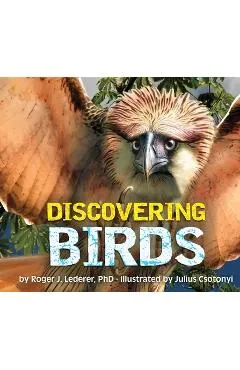 Discovering Birds: The Ultimate Handbook to the Birds of the World - Julius Csotonyi