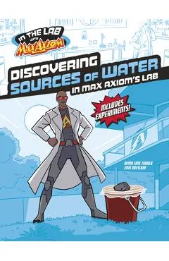 Discovering Sources of Water in Max Axiom's Lab - Myra Faye Turner