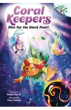 Dive for the Black Pearl: A Branches Book (Coral Keepers #2) - Robin Yardi