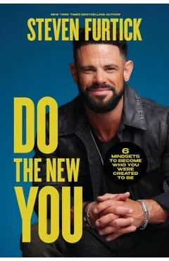 Do the New You: 6 Mindsets to Become Who You Were Created to Be - Steven Furtick