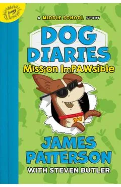 Dog Diaries: Mission Impawsible: A Middle School Story - James Patterson