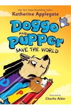 Doggo and Pupper Save the World - Katherine Applegate