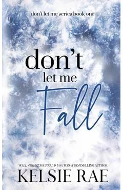Don't Let Me Fall - Kelsie Rae
