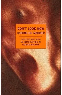 Don't Look Now: Selected Stories of Daphne Du Maurier - Daphne Du Maurier