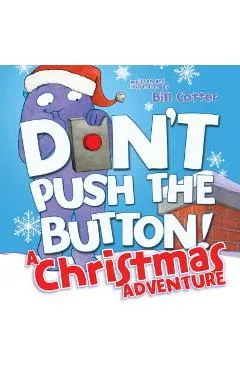 Don't Push the Button! a Christmas Adventure - Bill Cotter