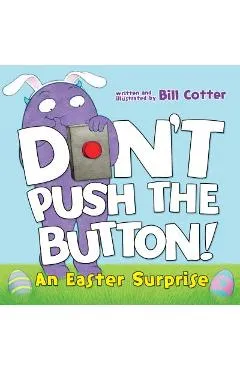 Don't Push the Button!: An Easter Surprise - Bill Cotter