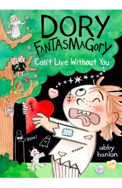 Dory Fantasmagory: Can't Live Without You - Abby Hanlon