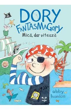 Dory Fantasmagory: Mica, dar viteaza - Abby Hanlon