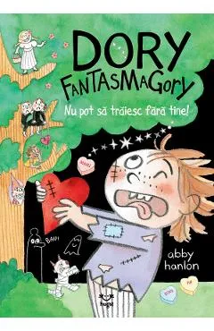 Dory Fantasmagory: Nu pot sa traiesc fara tine! - Abby Hanlon