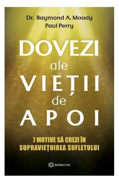 Dovezi ale vieții de apoi - Paperback brosat - Dr. Raymond A. Moody, Paul Perry - Bookzone