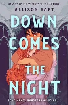 Down Comes the Night - Allison Saft
