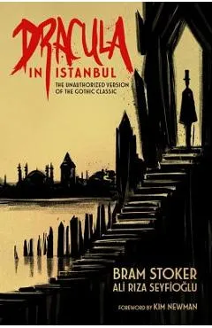 Dracula in Istanbul: The Unauthorized Version of the Gothic Classic - Bram Stoker