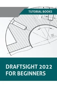 DraftSight 2022 For Beginners - Tutorial Books