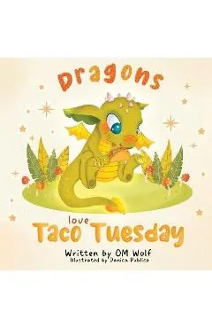 Dragons Love Taco Tuesday - Om Wolf