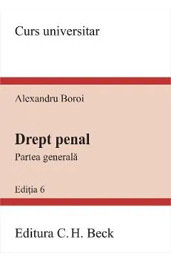 Drept penal. Partea generala Ed.6 - Alexandru Boroi