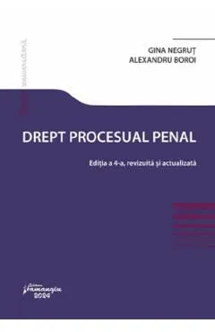 Drept procesual penal Ed.4 - Gina Negrut, Alexandru Boroi