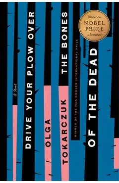 Drive Your Plow Over the Bones of the Dead - Olga Tokarczuk
