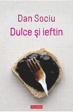 Dulce si ieftin - Dan Sociu