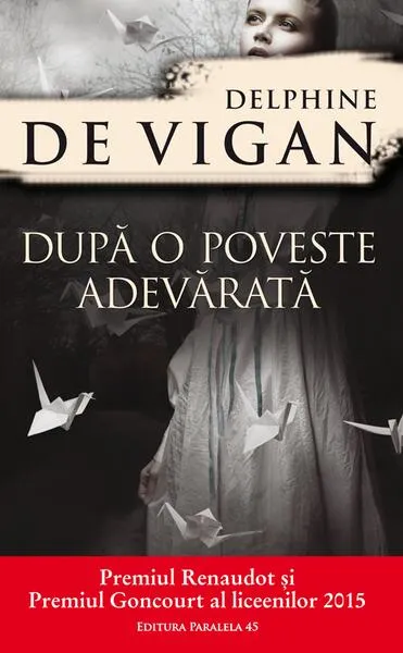 După o poveste adevărată - Paperback brosat - Delphine de Vigan - Paralela 45