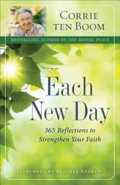 Each New Day: 365 Reflections to Strengthen Your Faith - Corrie Ten Boom