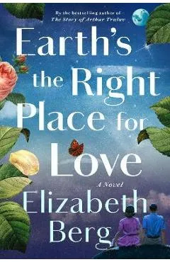 Earth's the Right Place for Love - Elizabeth Berg