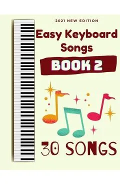 Easy Keyboard Songs: Book 2: 30 Songs - Ben Tyers