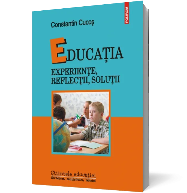 Educația. Experiențe, reflecții, soluții
