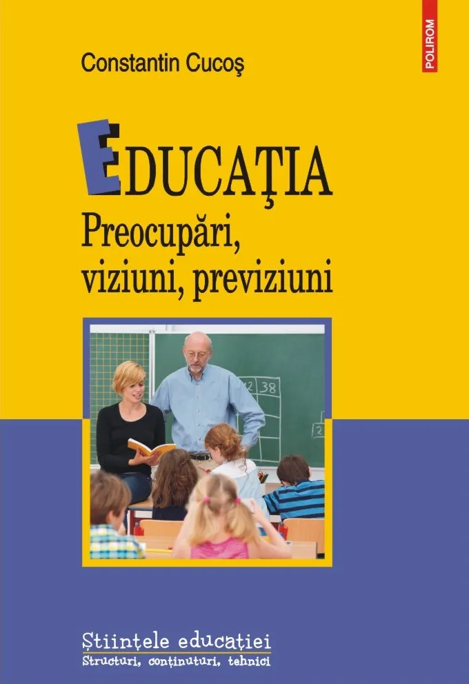 Educaţia. Preocupări, viziuni, previziuni