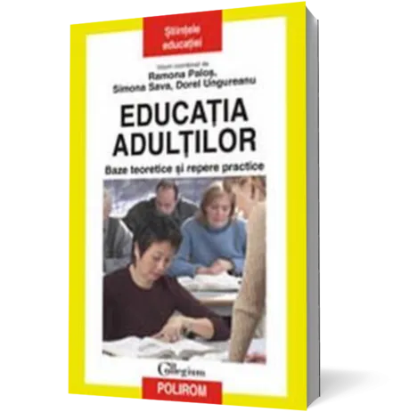Educatia adultilor. Baze teoretice si repere practice