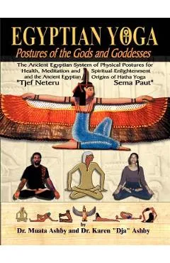 Egyptian Yoga Postures of the GOds and Goddesses - Muata Ashby