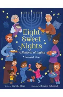 Eight Sweet Nights, a Festival of Lights: A Hanukkah Story - Charlotte Offsay