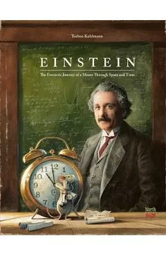 Einstein: The Fantastic Journey of a Mouse Through Space and Time - Torben Kuhlmann