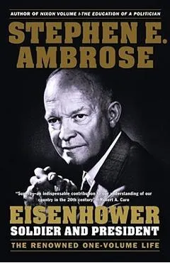 Eisenhower: Soldier and President - Stephen E. Ambrose