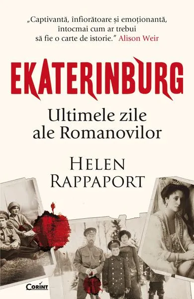 Ekaterinburg. Ultimele zile ale Romanovilor - Paperback brosat - Helen Rappaport - Corint