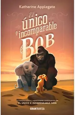 El �nico E Incomparable Bob - Katherine Applegate