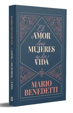 El Amor, Las Mujeres Y La Vida / Love, Women, and Life - Mario Benedetti