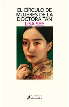 El Círculo de Mujeres de la Doctora Tan / Lady Tan's Circle of Women - Lisa See