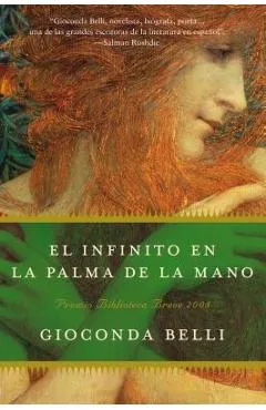 El Infinito En La Palma de la Mano: Novela - Gioconda Belli