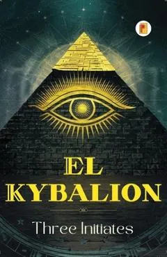 El Kybalion (Spanish edition) - Three Initiates