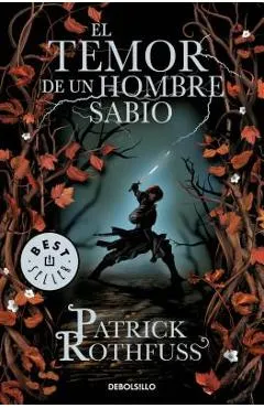 El Temor de Un Hombre Sabio / The Wise Man's Fear - Patrick Rothfuss